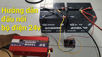 Hướng Dẫn Đấu Nối Bộ Điện Mặt Trời 4 Bình Xe Điện Lên 24V Chuẩn Và Đúng