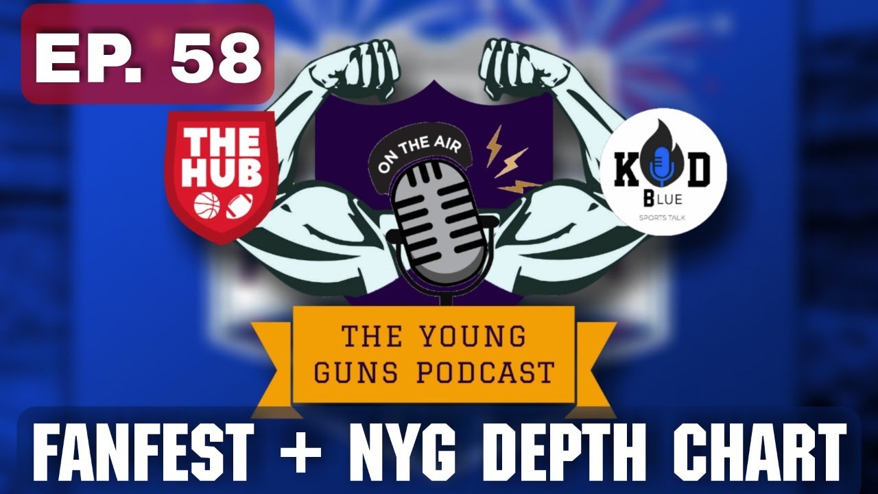 The Young Guns Podcast EP. 58 FANFEST RECAP! + NYG Depth Chart