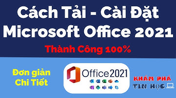 Cách tải - cài đặt Microsoft Office 2021 trên máy tính - Ai cũng làm được