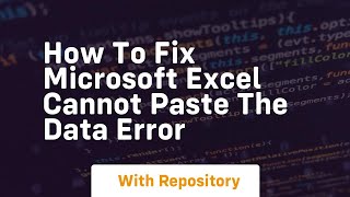 How to fix microsoft excel cannot paste the data error