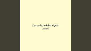 Cascade Lullaby Mystic
