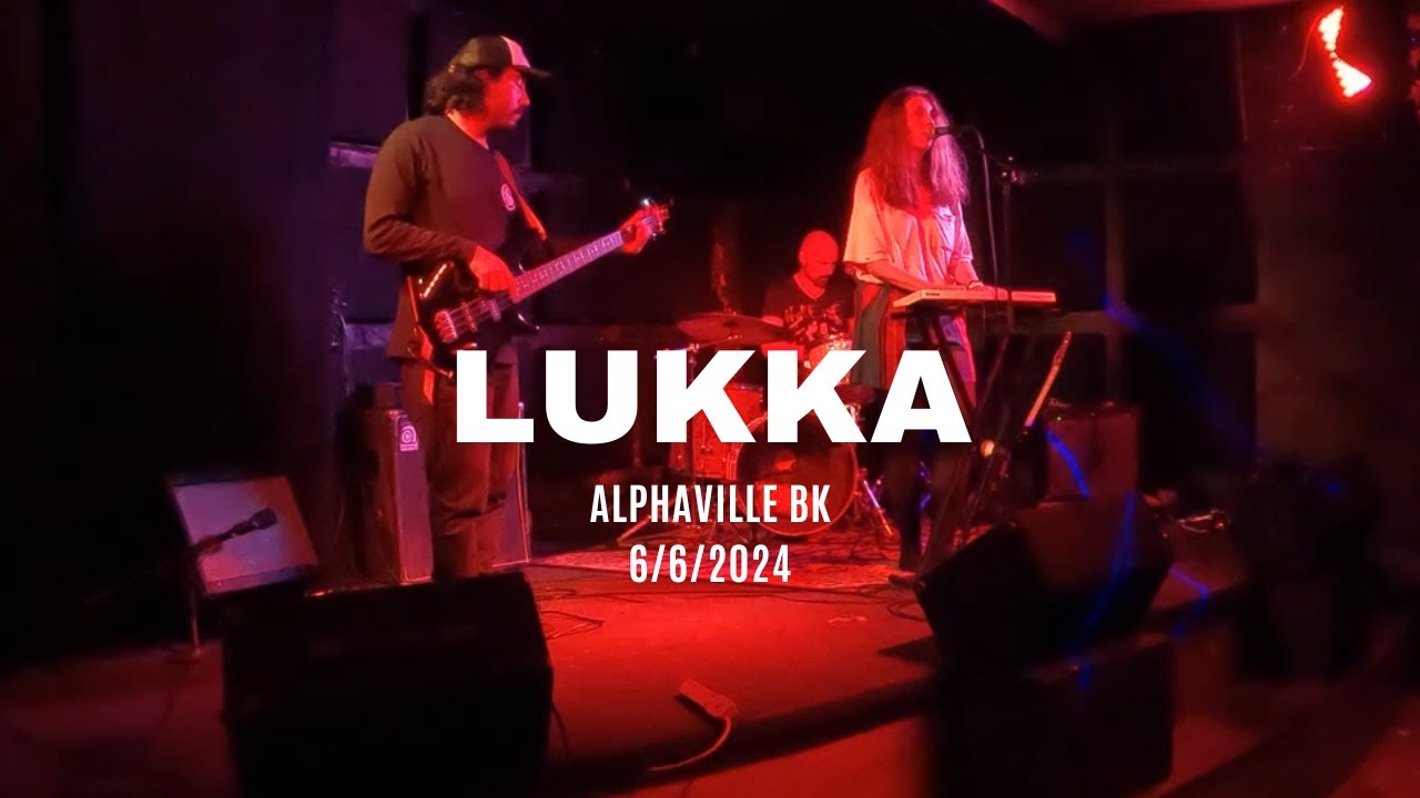 {NYC EXPERIMENTAL ROCK} - LUKKA - ALPHAVILLE BK, BROOKLYN, NY - 6/6/2024