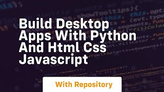 Build desktop apps with python and html css javascript