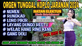 ORGEN TUNGGAL KOPLO JARANAN 2024 | COVER NATAN ELEKTUNE❗Nemen, Rungkad, Loro pikir, Gang doli