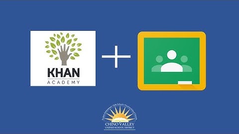 Assigning Khan Academy Lessons to Google Classroom