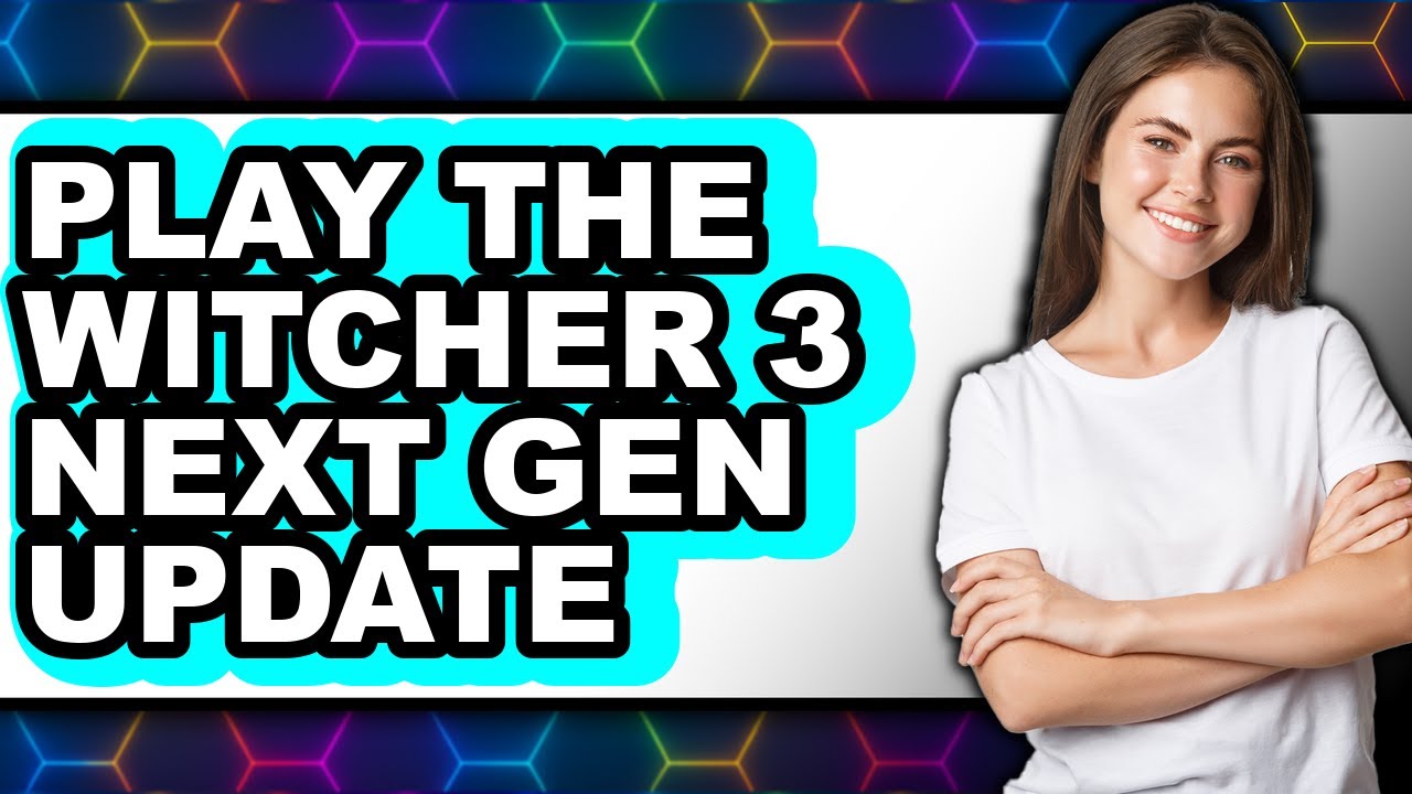How to Play The Witcher 3 Next Gen Update 2025 - Full Guide