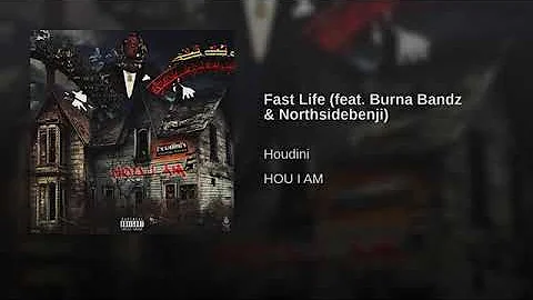 Houdini x Burna Bandz x Northsidebenji - Fast Life