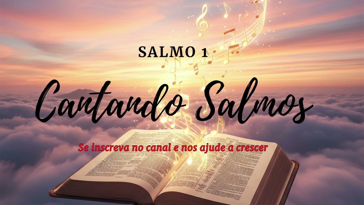 Salmo 1 -  Salmos Cantados que acalmam - Louvores de salmos