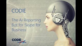 Codie - The Skype For Business Ai Reporting Bot