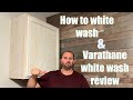 How to white wash bare wood and Varathane white wash review