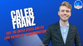 Famous 505: The United States and its Long History of "Misinformation" (w/ Caleb Franz) Wealth