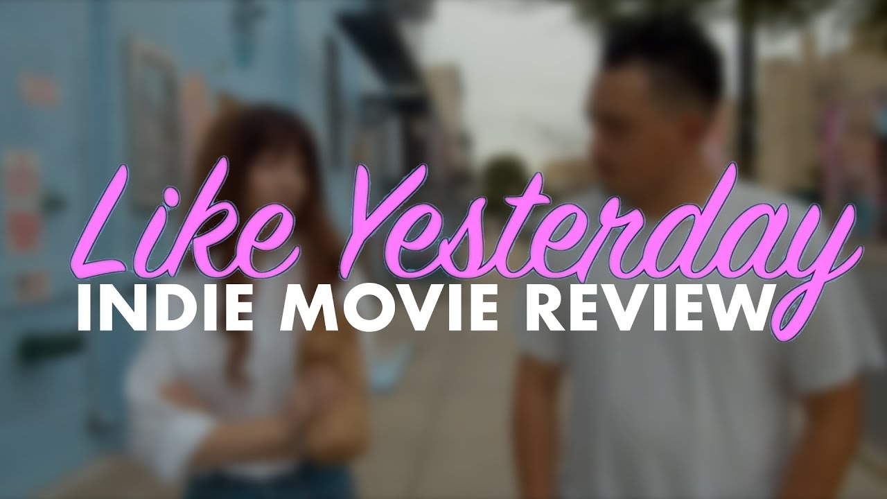 Like Yesterday (2022) Indie Movie Review Indie Means Independent