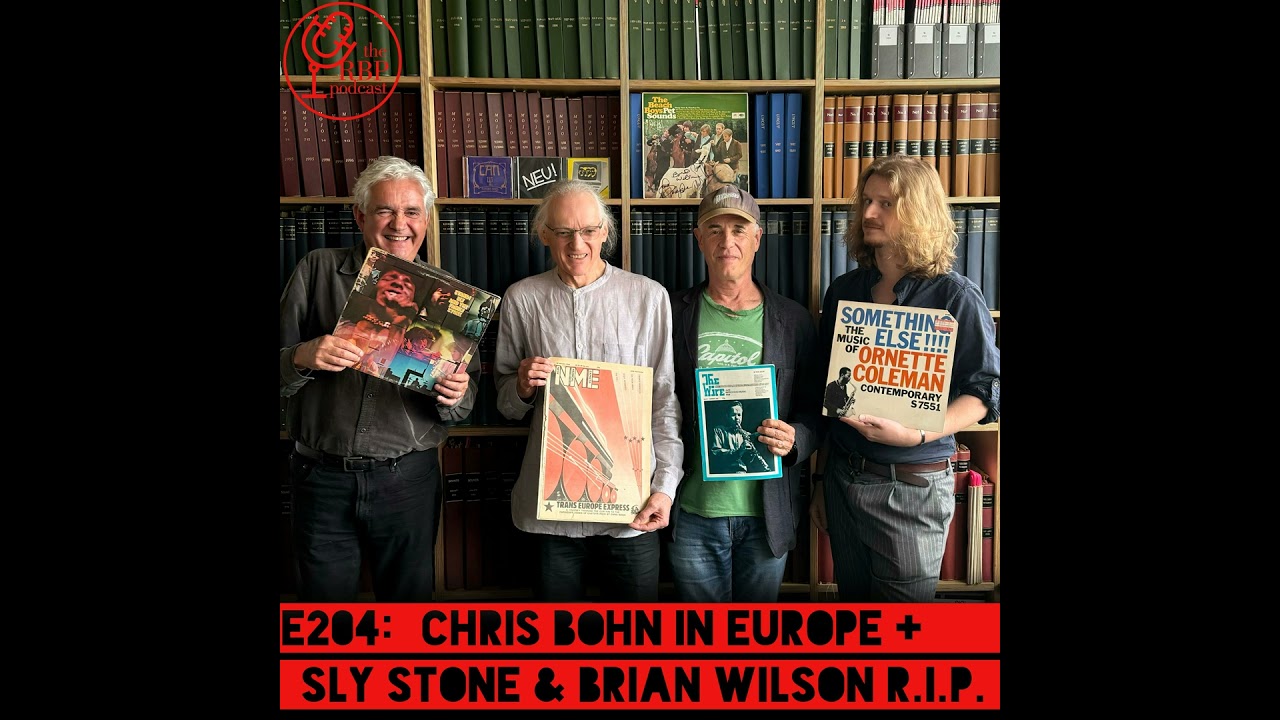 E204: Chris Bohn in Europe + Sly Stone & Brian Wilson R.I.P.