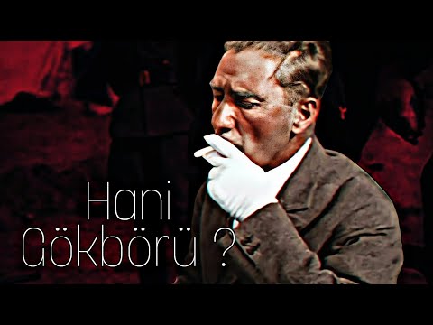 Hani Gökbörü ? - Mustafa Kemal Atatürk