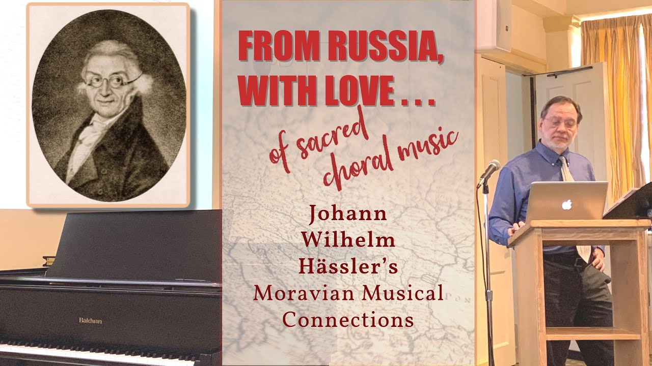 Moravian Music Lecture; "From Russia, With Love (of sacred choral music