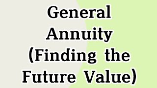 General Annuity (Finding the Future Value) (Grade 11) | by Catanus, Cheezel Mae C.