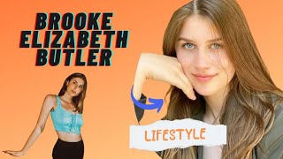 Brooke Elizabeth Butler Lifestyle, Boyfriend, Career, Age, Height, Weight, Hobbies, Net Worth, Facts