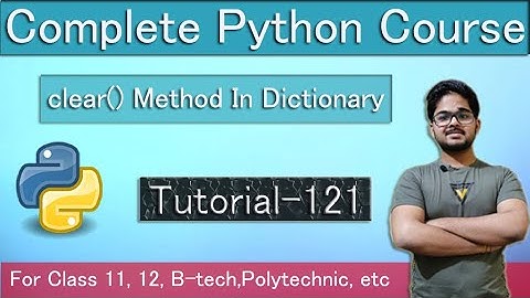 Clear() Method In Dictionary || Python Course In Hindi || Tutorial 121