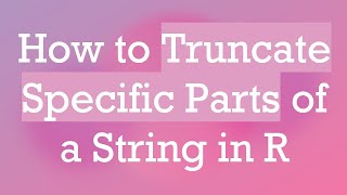 How to Truncate Specific Parts of a String in R Net Worth