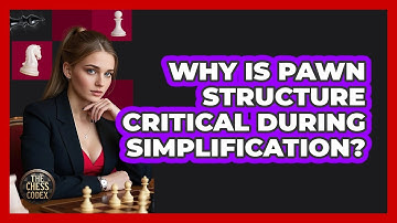 Why Is Pawn Structure Critical During Simplification?