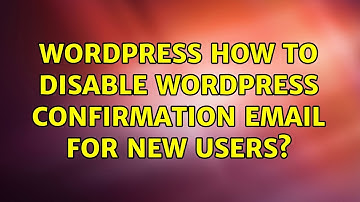 Wordpress: How to disable wordpress confirmation email for new users? (3 Solutions!!)