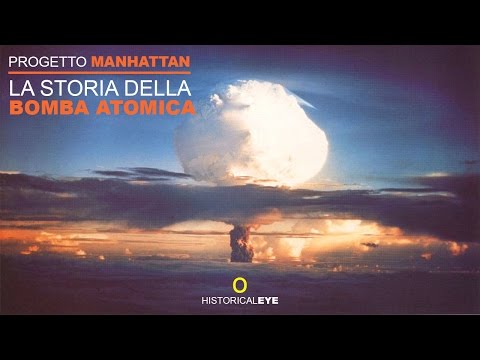 Video: Storia Del Progetto Manhattan. Creazione Della Bomba Atomica. Conseguenze - Visualizzazione Alternativa