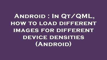 Android : In Qt/QML, how to load different images for different device densities (Android)