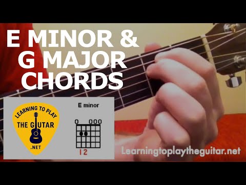 How To Play E Minor & G Major Chords - Learning To Play The Guitar