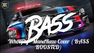 WHOOPTY - MANDRAZO (BASS BOOSTED)