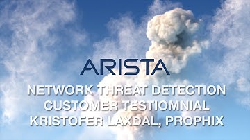Arista NDR: Network Threat Detection Customer Testimonial - Kristofer Laxdal, Prophix