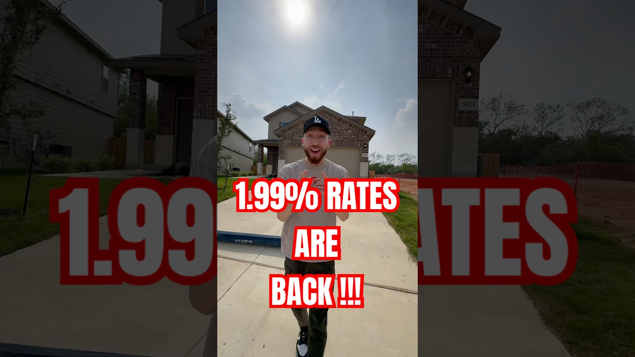 1.99% RATES ARE BACK IN SAN ANTONIO TX HOMES !!!