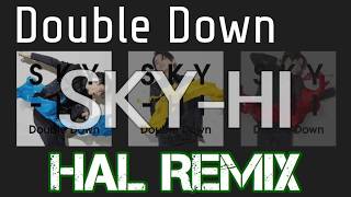 SKY-HI / Double Down(HAL Remix)(歌詞付き)