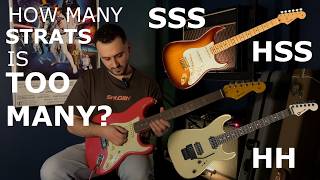 How many is TOO MANY Strats? SSS vs HSS vs HH