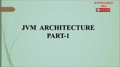 JVM ARCHITECTURE PART-1