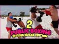 PUT ON THE GLOVES | PUBLIC BOXING (SPRING BREAK EDITION) Part.2