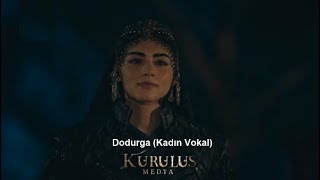 Kuruluş Osman Müzikleri - Dodurga (Kadın Vokal) Resimi