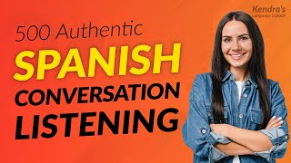 500 Authentic Spanish Conversation Listening Practices Used by Native Speakers