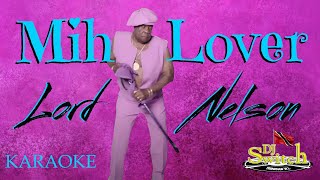 Video thumbnail of "Mih Lover   Lord Nelson KARAOKE"