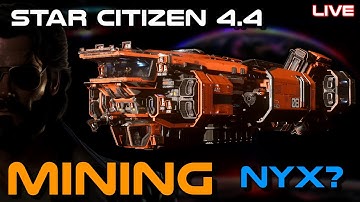 Mining Nyx In Star Citizen 4.4 or Pyro Mining with the Teach
