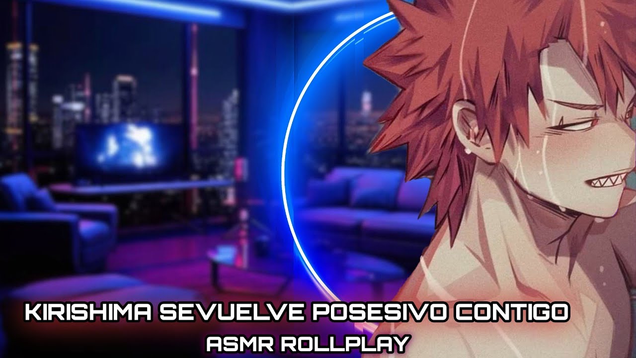 Kirishima Se Vuelve Posesivo Contigo / ASMR ROLLPLAY
