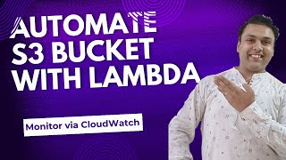 How to Automate S3 with Lambda and Monitor via CloudWatch | Hands-on Tutorial