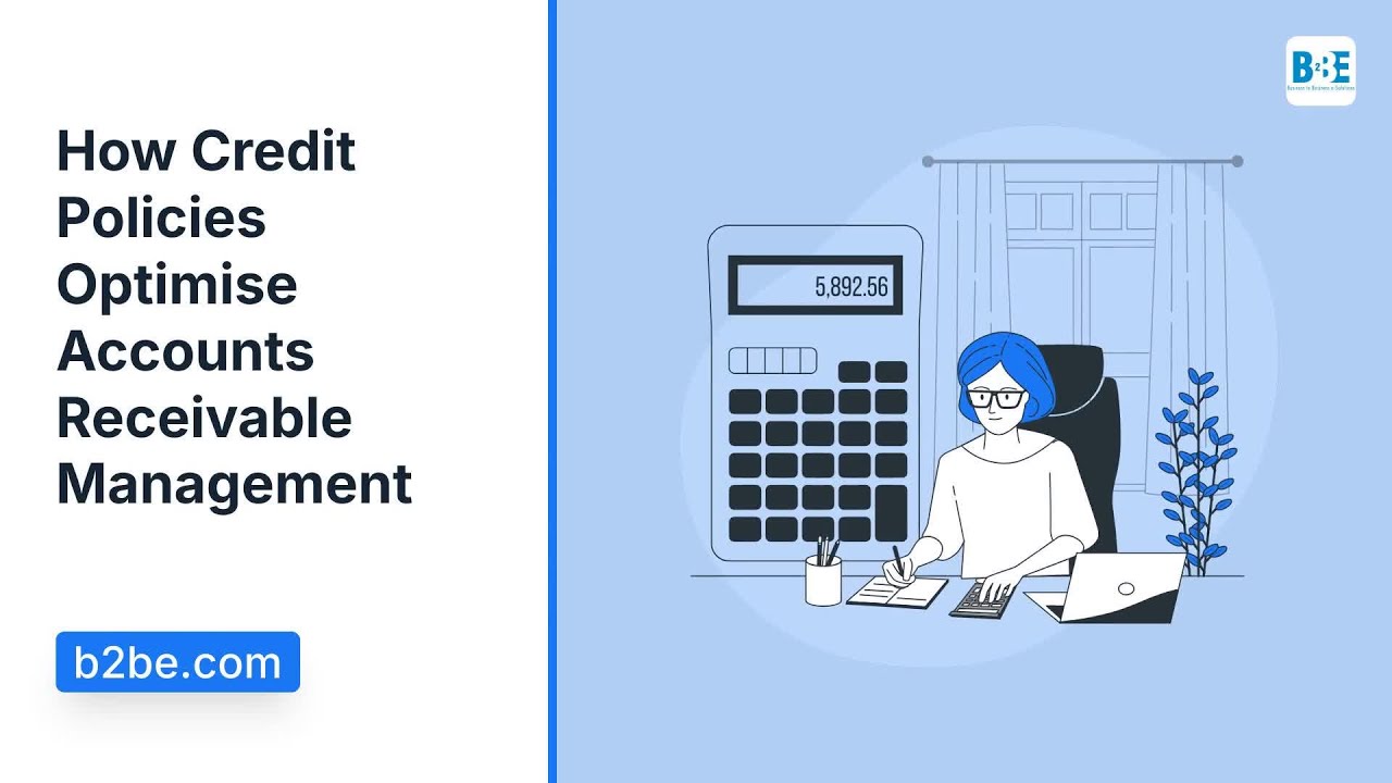 How Credit Policies Optimise Accounts Receivable Management | B2BE