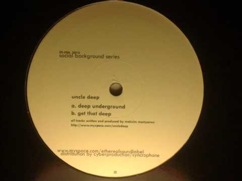Uncle Deep — Uncle Deep - Get That Deep - Ethereal Sound
