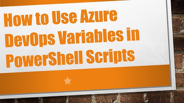 How to Use Azure DevOps Variables in PowerShell Scripts