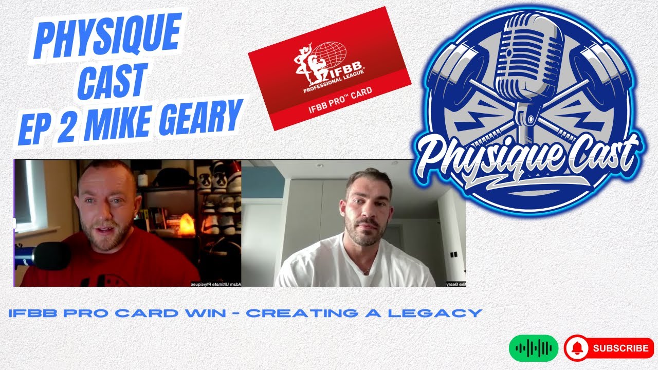 Physique Cast EP 2 Mike Geary | IFBB Pro Card Win | Creating a legacy