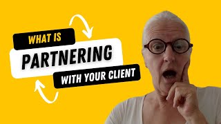 Partnering with your client: practical examples
