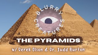 Blurry Creatures: The Pyramids w/ Derek Olson & Dr. Judd Burton