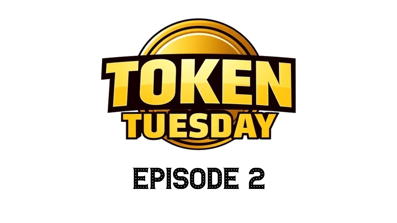 TOKEN TUESDAY - EPISODE 2