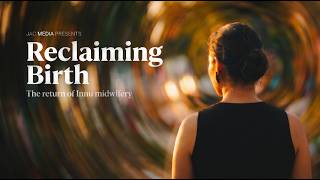 Reclaiming Birth | The Return of Innu Midwifery (Short Documentary)