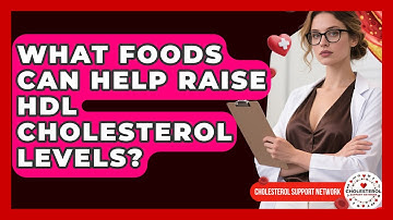 What Foods Can Help Raise HDL Cholesterol Levels? - Cholesterol Support Network